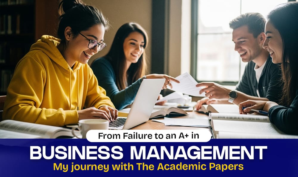 From Failure to an A+ in Business Management: My Journey with The Academic Papers UK post image
